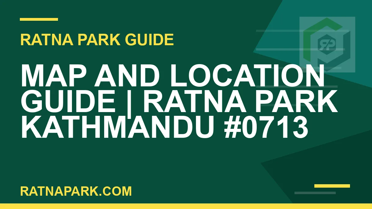 Ratna Park Kathmandu - Map and Location Guide | Ratna Park Kathmandu #0713 | RATNAPARK