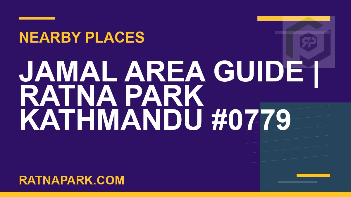 places near Ratna Park - Jamal Area Guide | Ratna Park Kathmandu #0779 | RATNAPARK