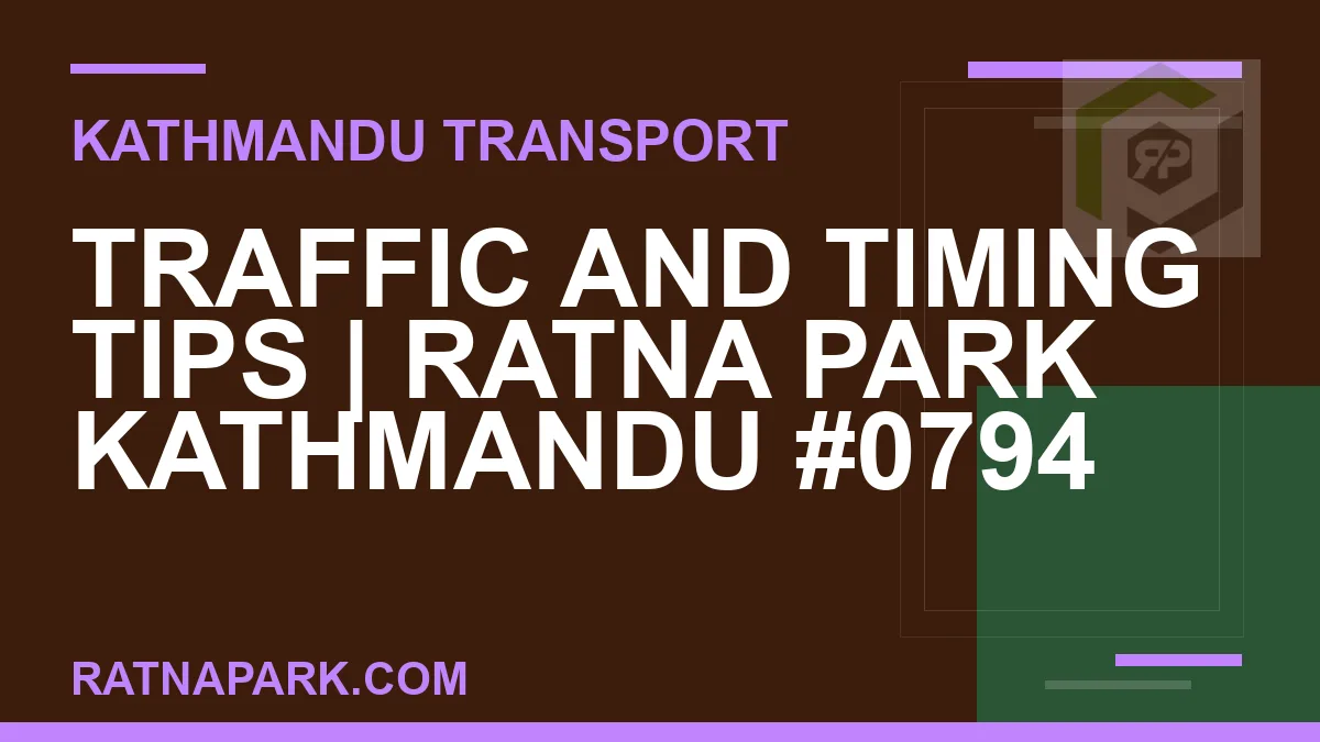 Ratnapark bus park - Traffic and Timing Tips | Ratna Park Kathmandu #0794 | RATNAPARK