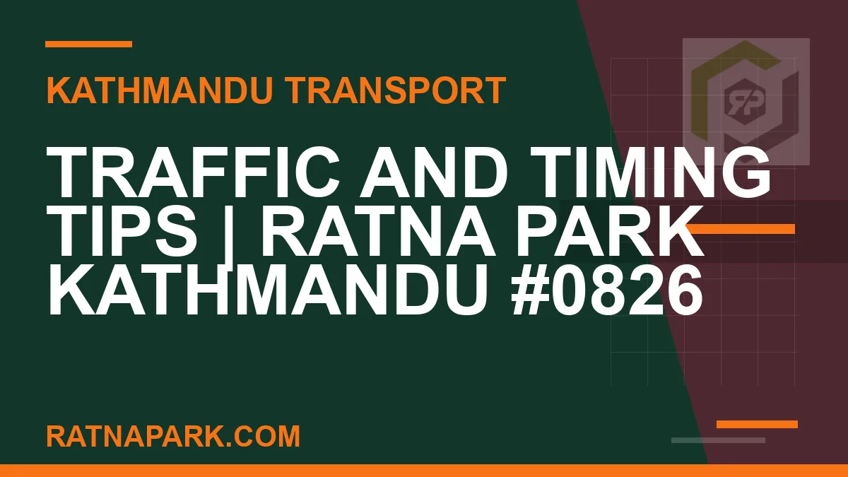 Ratnapark bus park - Traffic and Timing Tips | Ratna Park Kathmandu #0826 | RATNAPARK