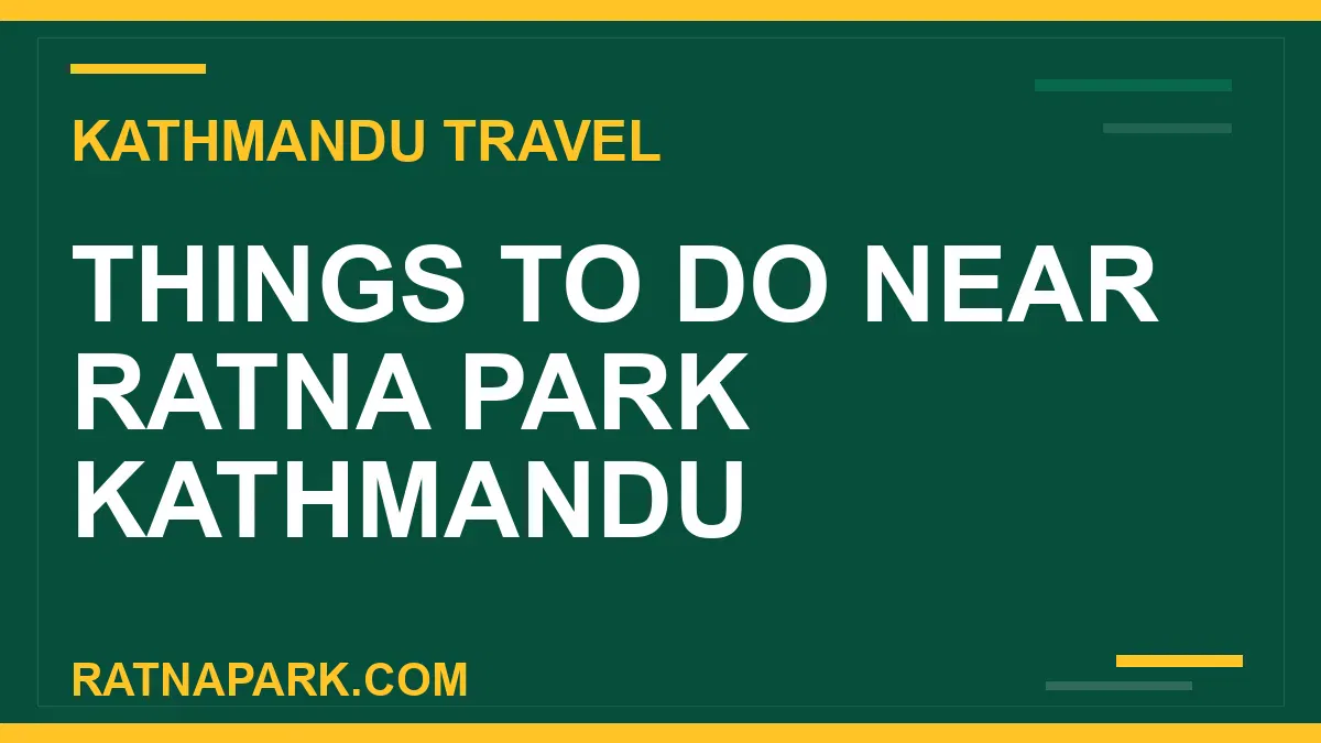 things to do near Ratna Park - Things to Do Near Ratna Park Kathmandu | RATNAPARK