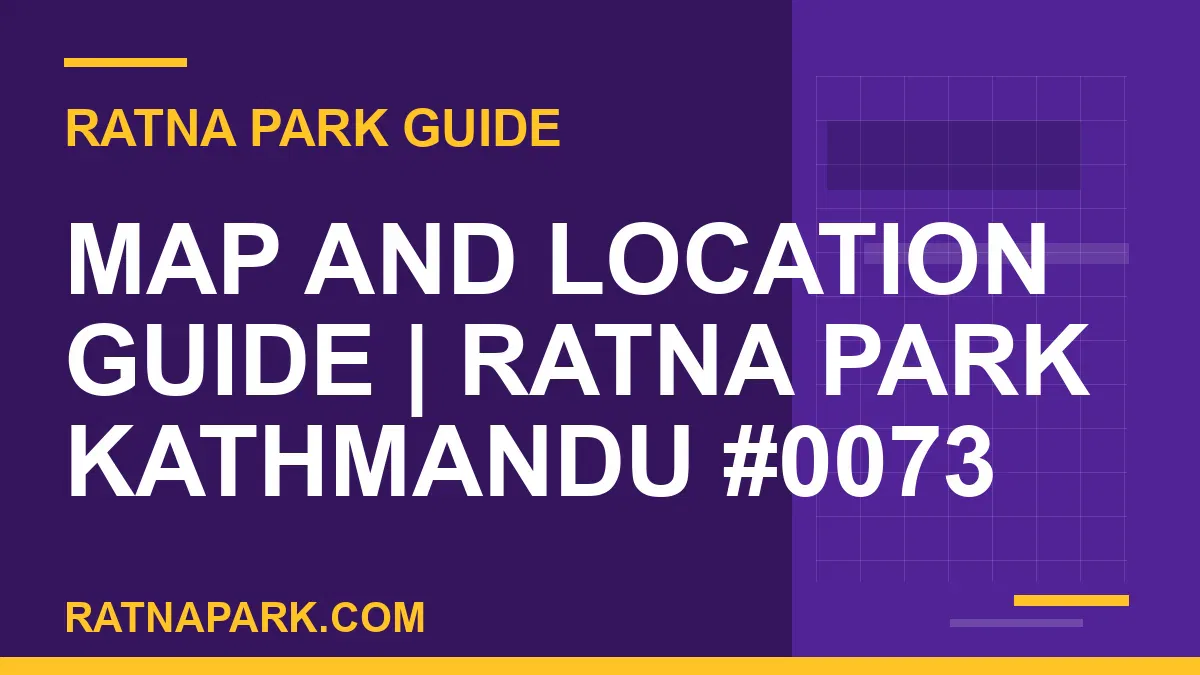 Ratna Park Kathmandu - Map and Location Guide | Ratna Park Kathmandu #0073 | RATNAPARK