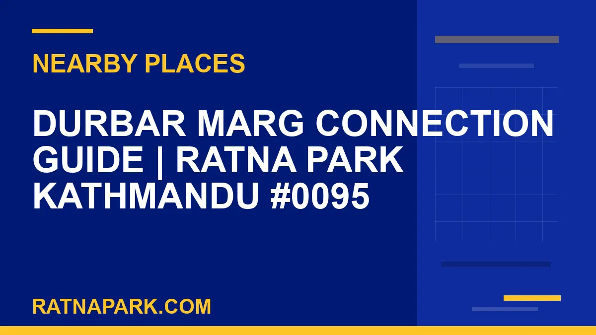places near Ratna Park - Durbar Marg Connection Guide | Ratna Park Kathmandu #0095 | RATNAPARK