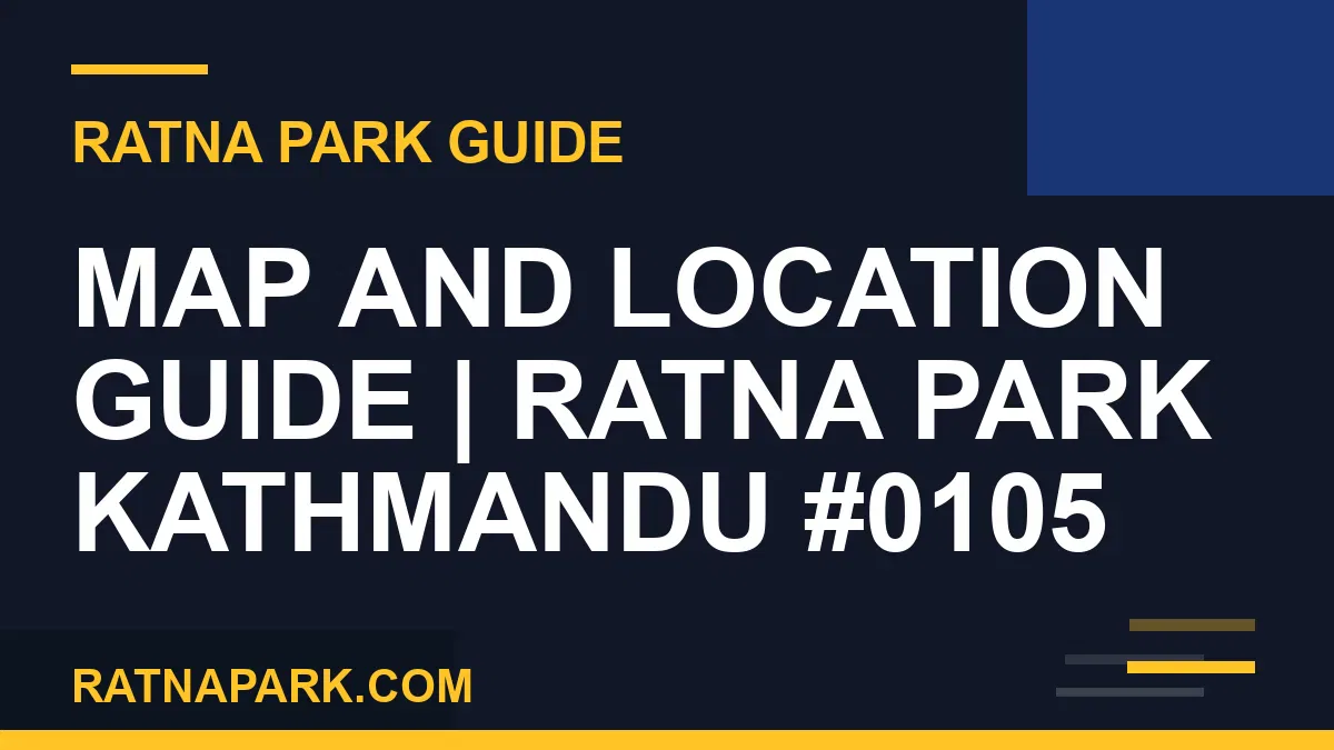 Ratna Park Kathmandu - Map and Location Guide | Ratna Park Kathmandu #0105 | RATNAPARK