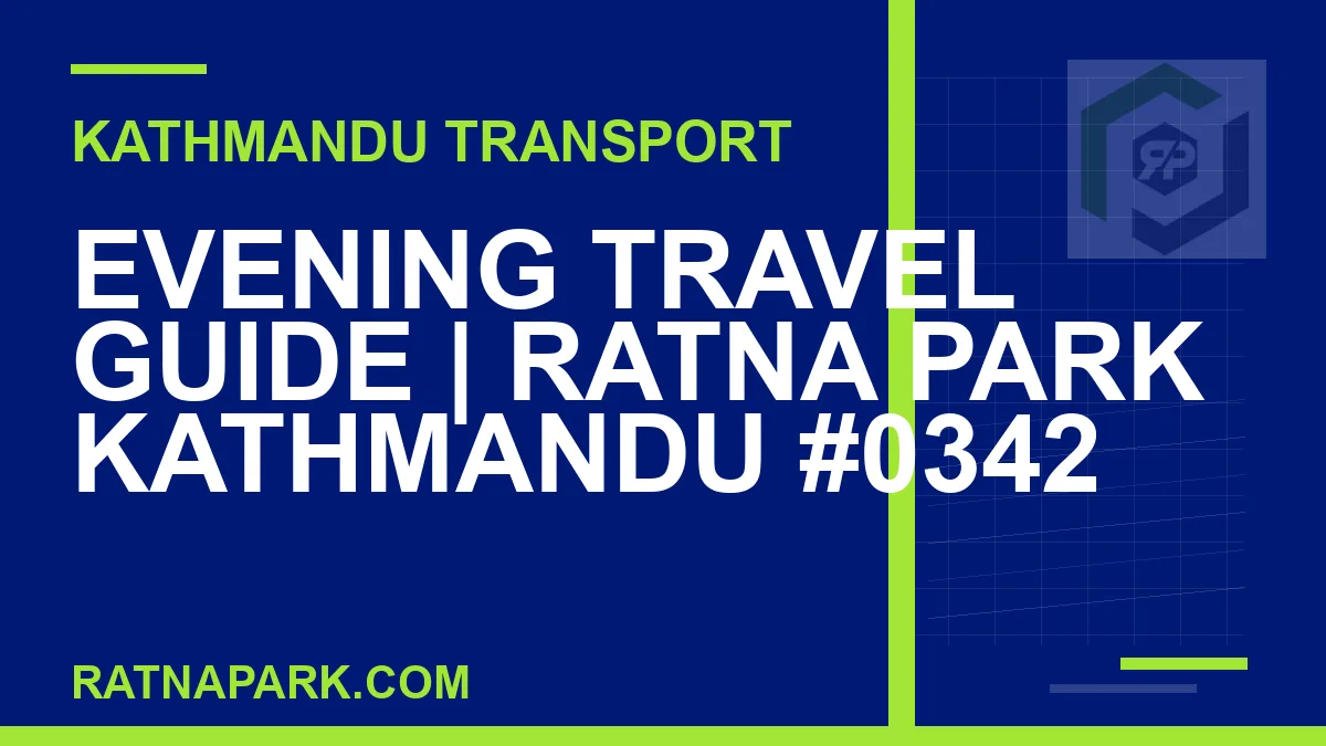 Ratnapark bus park - Evening Travel Guide | Ratna Park Kathmandu #0342 | RATNAPARK