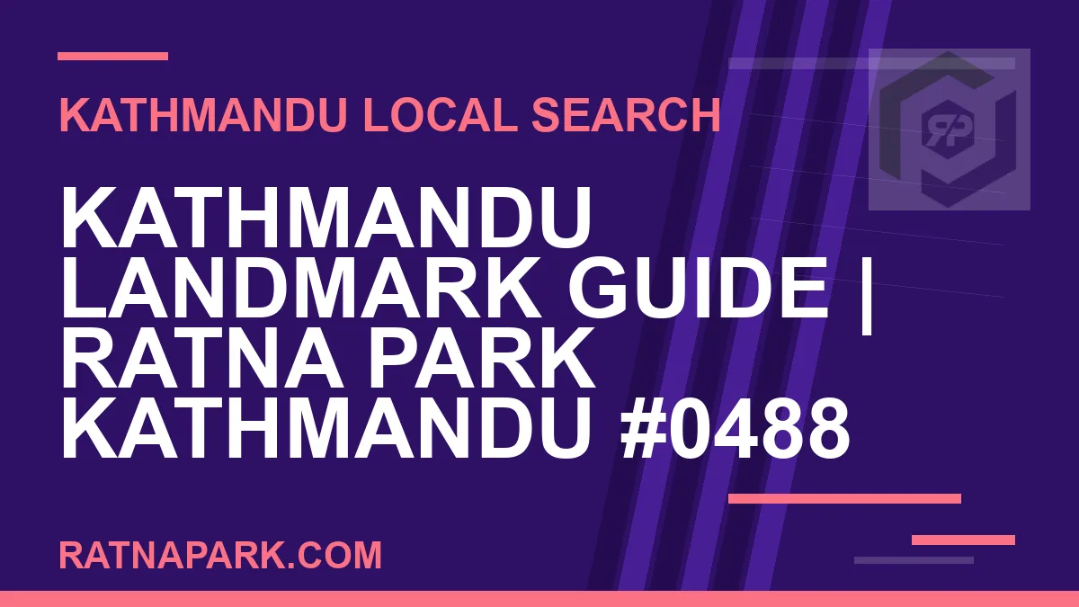 Ratna Park Nepal - Kathmandu Landmark Guide | Ratna Park Kathmandu #0488 | RATNAPARK