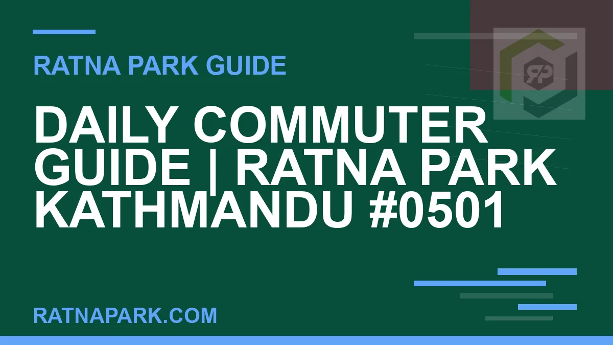 Ratna Park Kathmandu - Daily Commuter Guide | Ratna Park Kathmandu #0501 | RATNAPARK