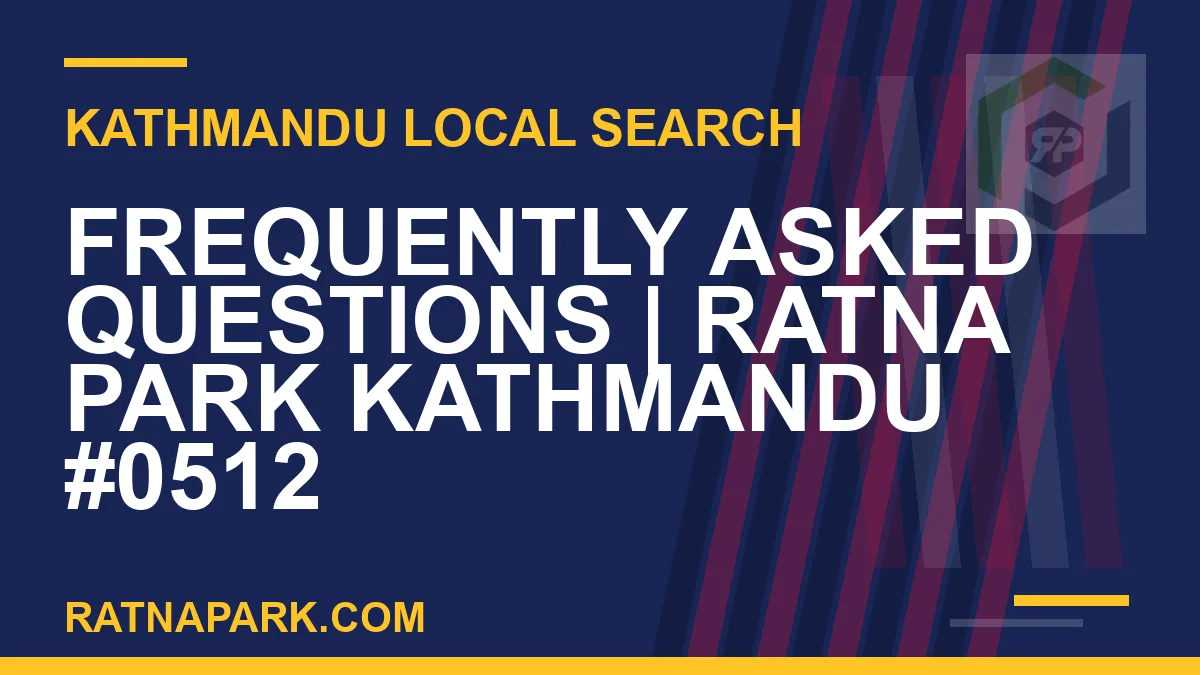 Ratna Park Nepal - Frequently Asked Questions | Ratna Park Kathmandu #0512 | RATNAPARK