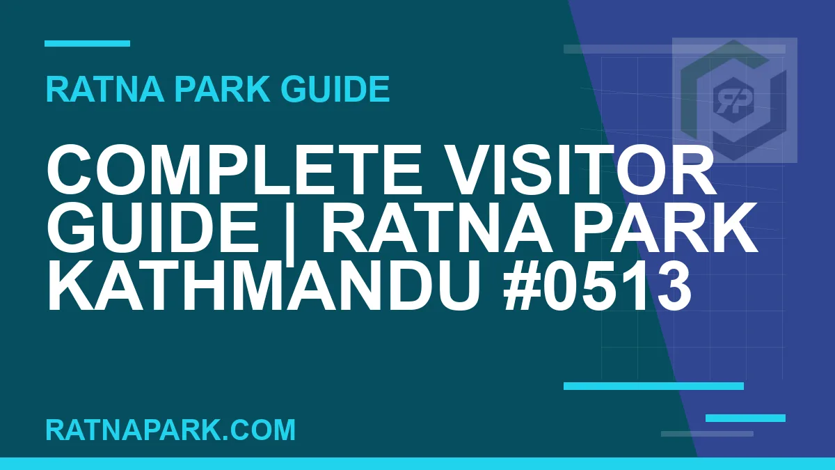Ratna Park Kathmandu - Complete Visitor Guide | Ratna Park Kathmandu #0513 | RATNAPARK