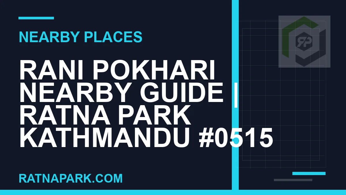 places near Ratna Park - Rani Pokhari Nearby Guide | Ratna Park Kathmandu #0515 | RATNAPARK