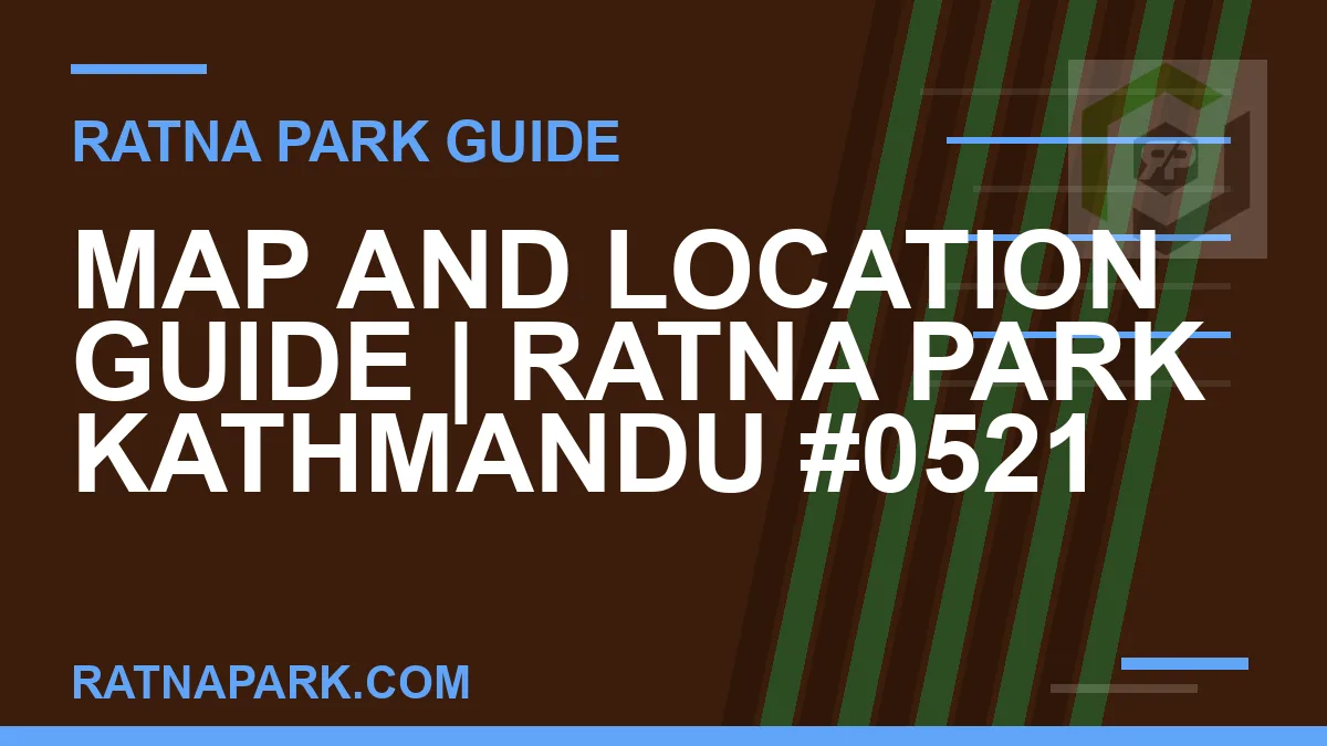 Ratna Park Kathmandu - Map and Location Guide | Ratna Park Kathmandu #0521 | RATNAPARK