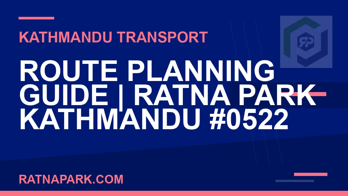 Ratnapark bus park - Route Planning Guide | Ratna Park Kathmandu #0522 | RATNAPARK
