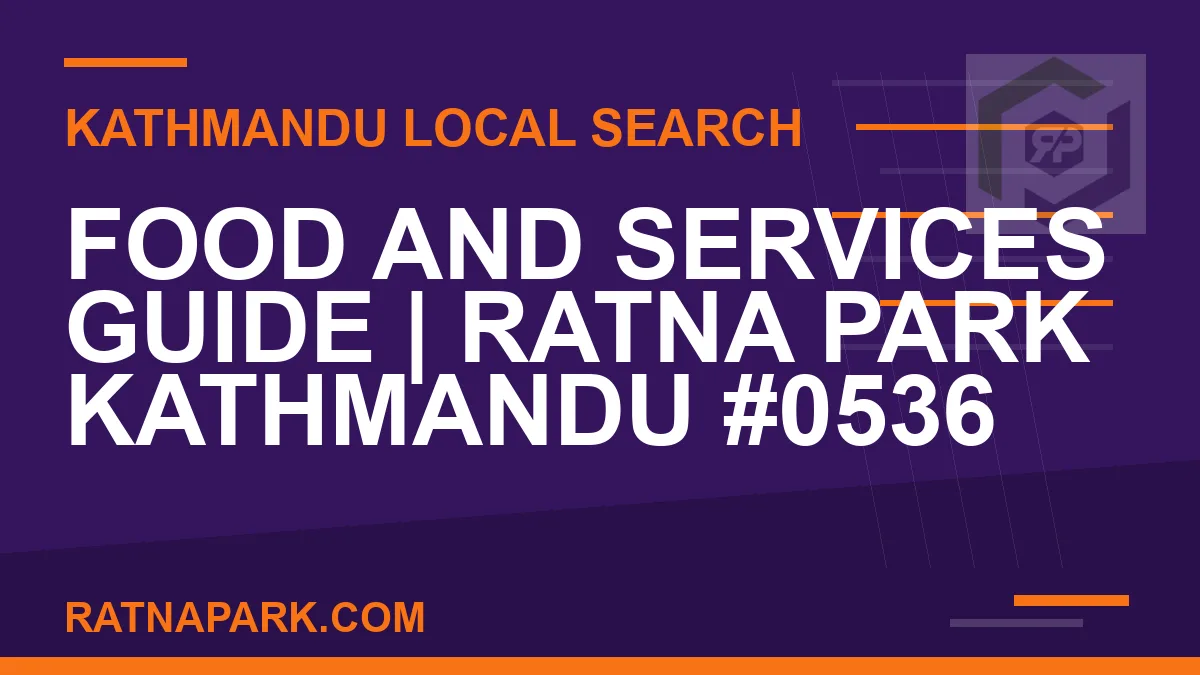 Ratna Park Nepal - Food and Services Guide | Ratna Park Kathmandu #0536 | RATNAPARK