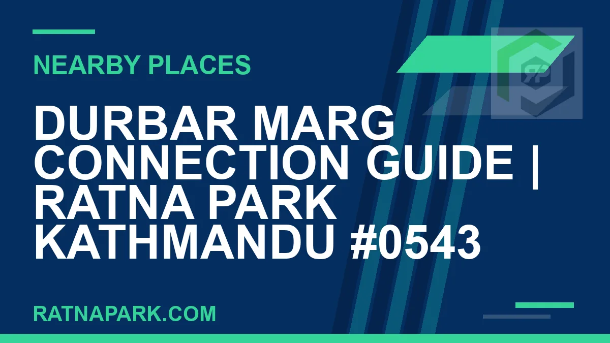 places near Ratna Park - Durbar Marg Connection Guide | Ratna Park Kathmandu #0543 | RATNAPARK