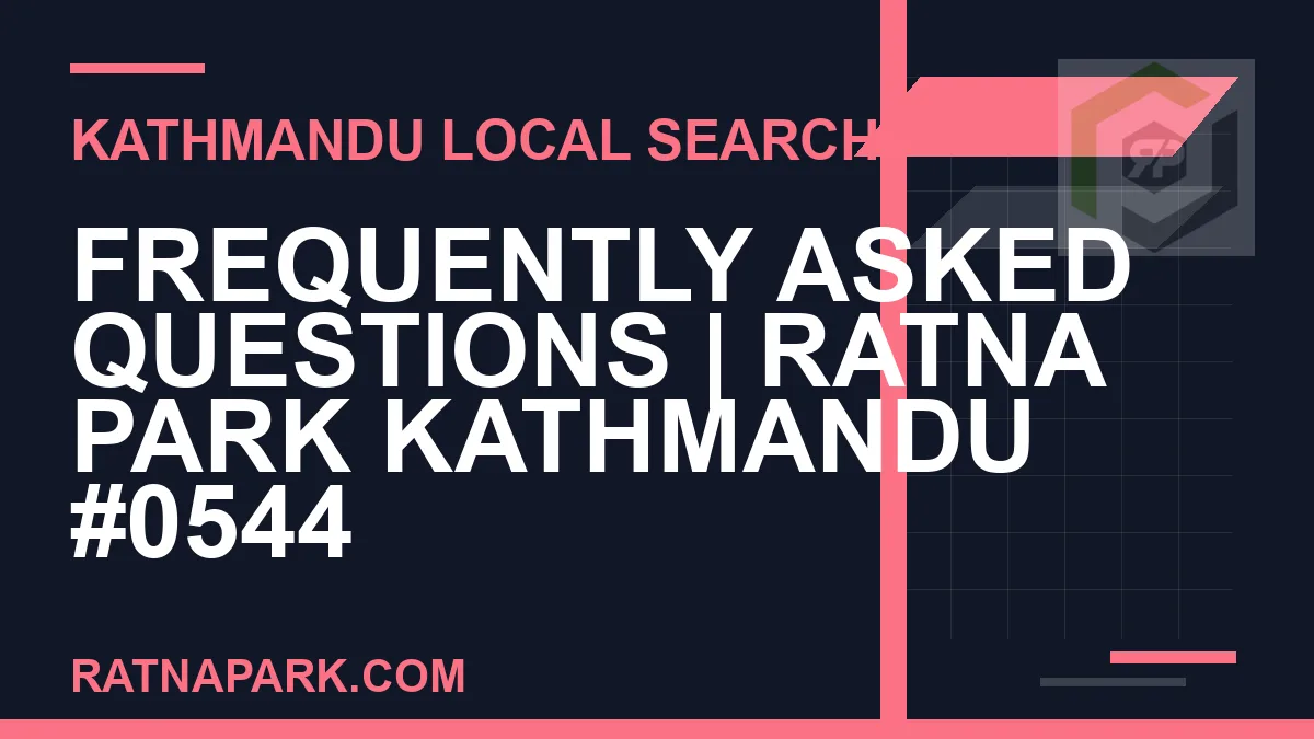 Ratna Park Nepal - Frequently Asked Questions | Ratna Park Kathmandu #0544 | RATNAPARK
