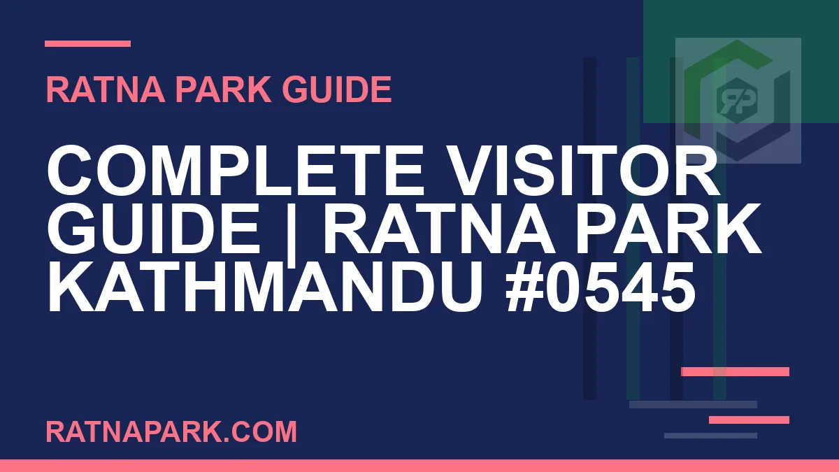 Ratna Park Kathmandu - Complete Visitor Guide | Ratna Park Kathmandu #0545 | RATNAPARK