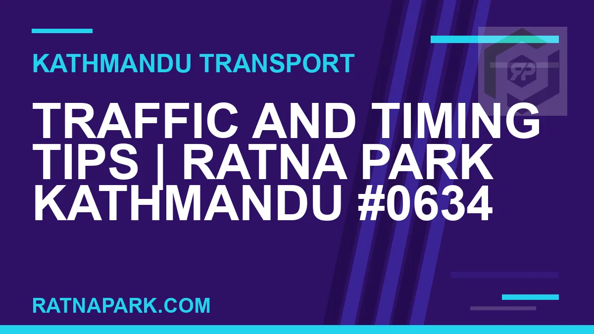 Ratnapark bus park - Traffic and Timing Tips | Ratna Park Kathmandu #0634 | RATNAPARK