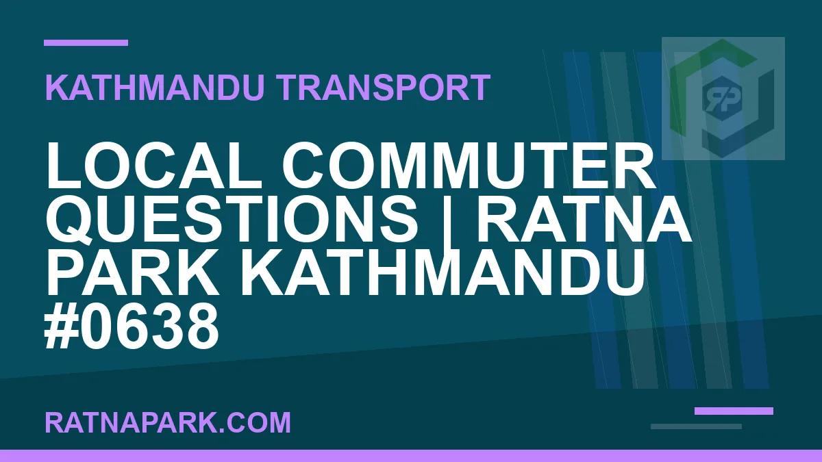 Ratnapark bus park - Local Commuter Questions | Ratna Park Kathmandu #0638 | RATNAPARK