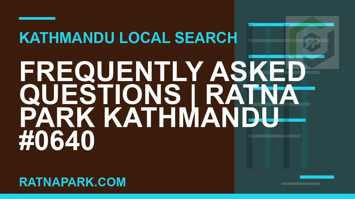 Ratna Park Nepal - Frequently Asked Questions | Ratna Park Kathmandu #0640 | RATNAPARK