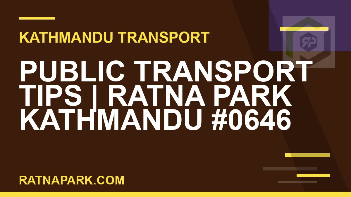 Ratnapark bus park - Public Transport Tips | Ratna Park Kathmandu #0646 | RATNAPARK