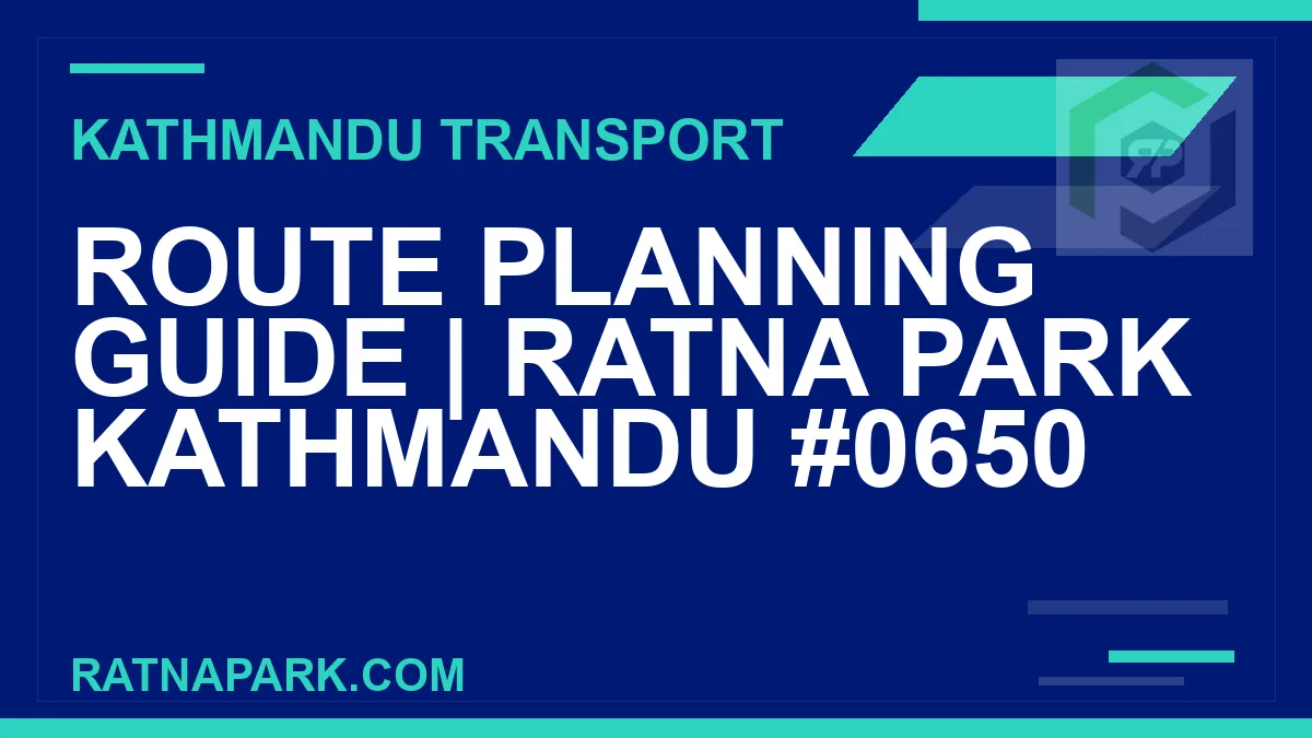 Ratnapark bus park - Route Planning Guide | Ratna Park Kathmandu #0650 | RATNAPARK