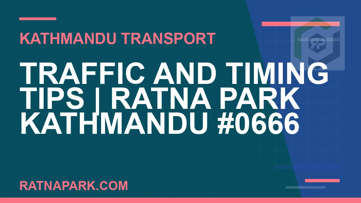 Ratnapark bus park - Traffic and Timing Tips | Ratna Park Kathmandu #0666 | RATNAPARK