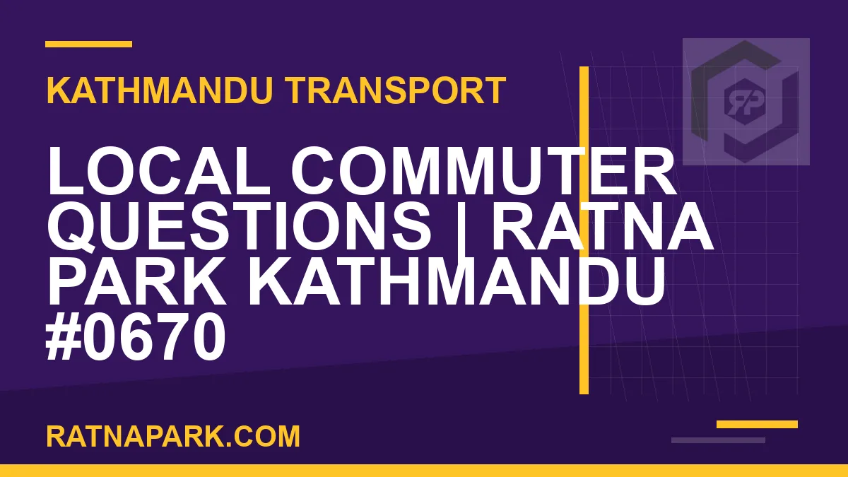 Ratnapark bus park - Local Commuter Questions | Ratna Park Kathmandu #0670 | RATNAPARK