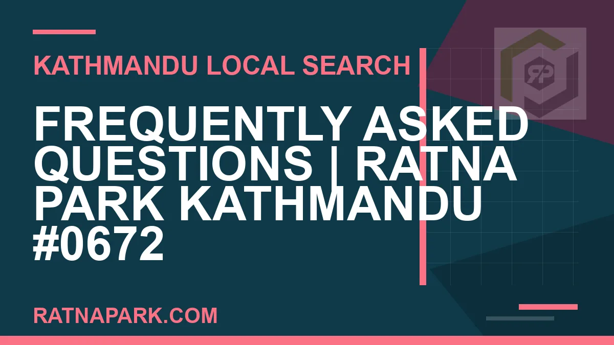Ratna Park Nepal - Frequently Asked Questions | Ratna Park Kathmandu #0672 | RATNAPARK