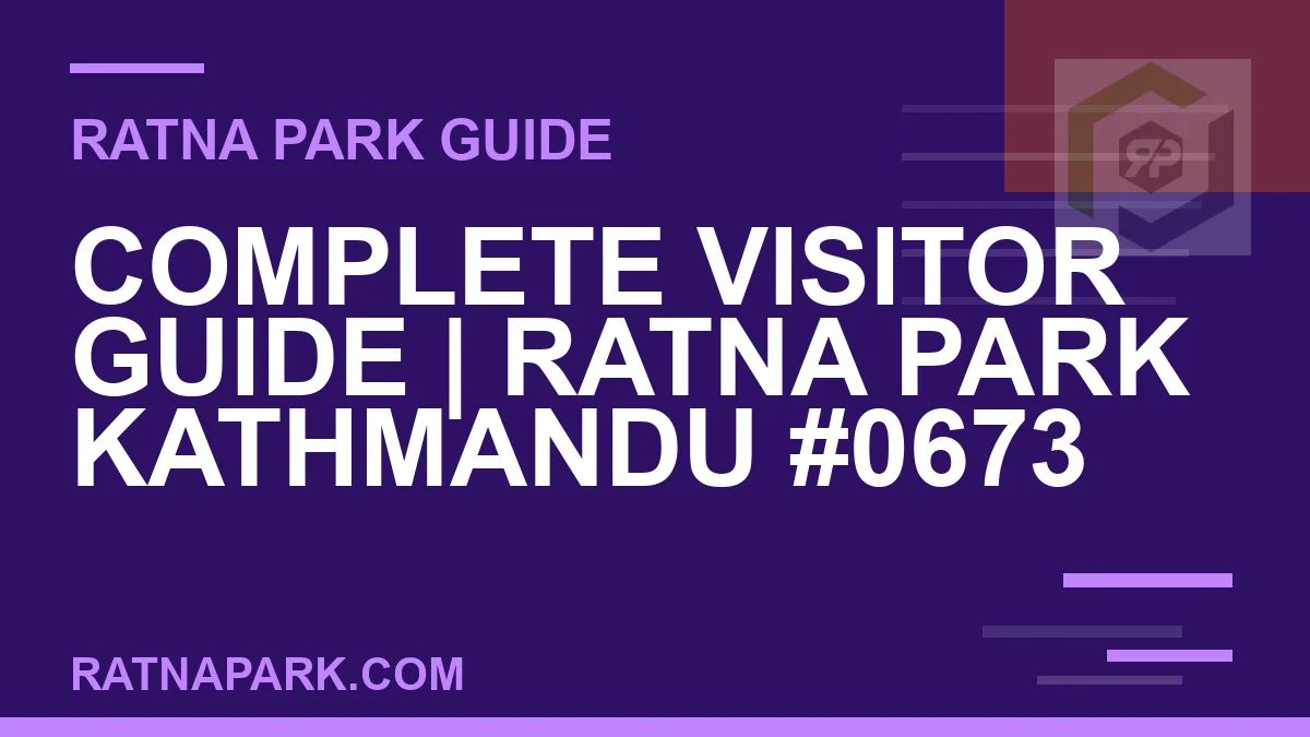 Ratna Park Kathmandu - Complete Visitor Guide | Ratna Park Kathmandu #0673 | RATNAPARK