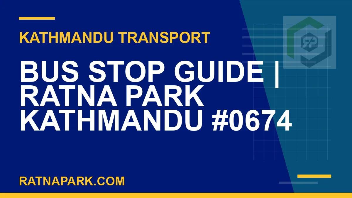 Ratnapark bus park - Bus Stop Guide | Ratna Park Kathmandu #0674 | RATNAPARK