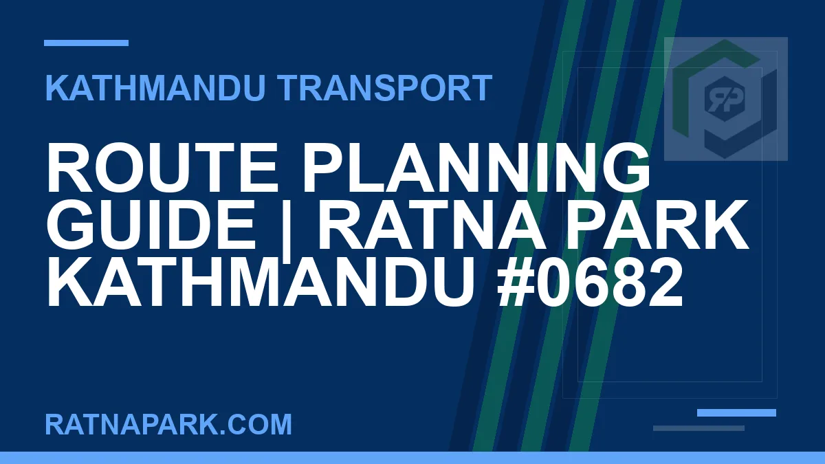 Ratnapark bus park - Route Planning Guide | Ratna Park Kathmandu #0682 | RATNAPARK