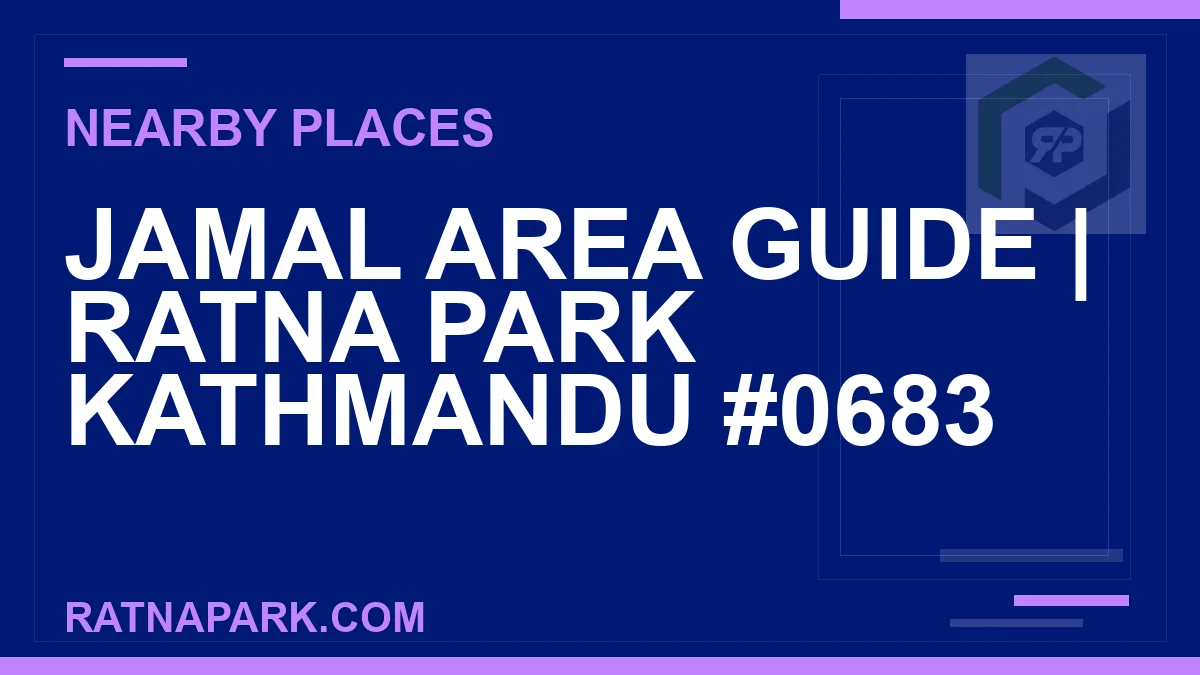 places near Ratna Park - Jamal Area Guide | Ratna Park Kathmandu #0683 | RATNAPARK