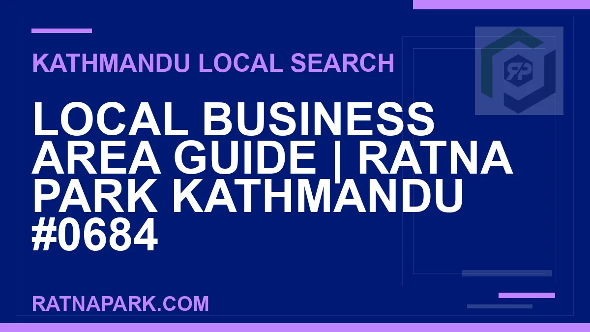Ratna Park Nepal - Local Business Area Guide | Ratna Park Kathmandu #0684 | RATNAPARK