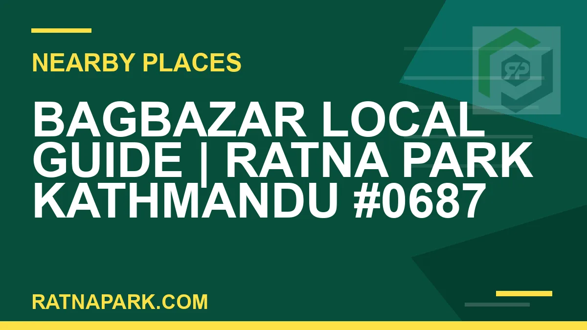 places near Ratna Park - Bagbazar Local Guide | Ratna Park Kathmandu #0687 | RATNAPARK