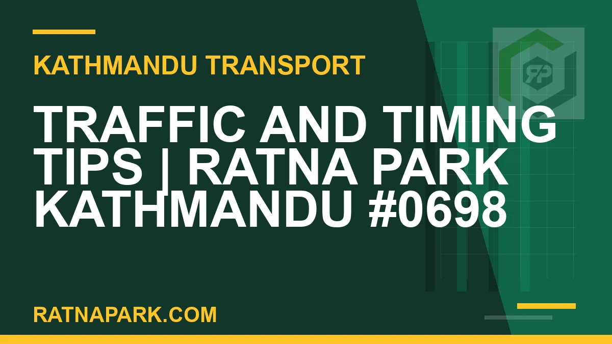 Ratnapark bus park - Traffic and Timing Tips | Ratna Park Kathmandu #0698 | RATNAPARK