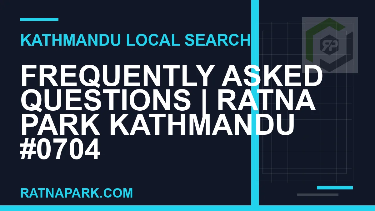 Ratna Park Nepal - Frequently Asked Questions | Ratna Park Kathmandu #0704 | RATNAPARK