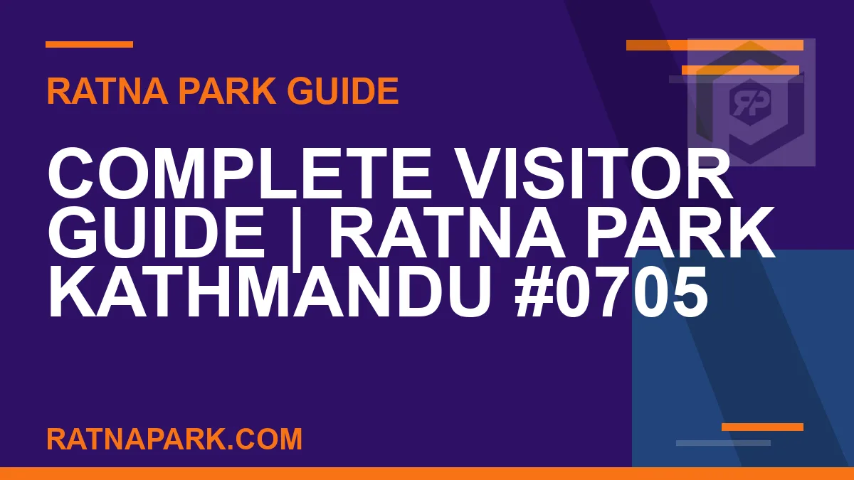 Ratna Park Kathmandu - Complete Visitor Guide | Ratna Park Kathmandu #0705 | RATNAPARK