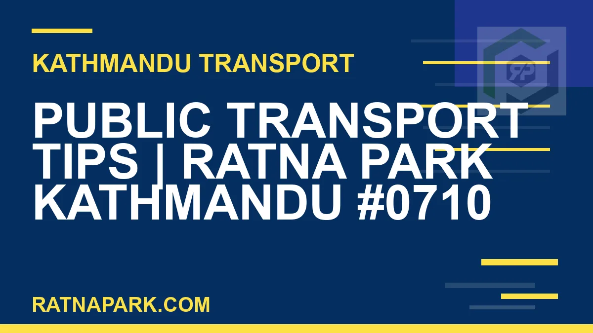 Ratnapark bus park - Public Transport Tips | Ratna Park Kathmandu #0710 | RATNAPARK