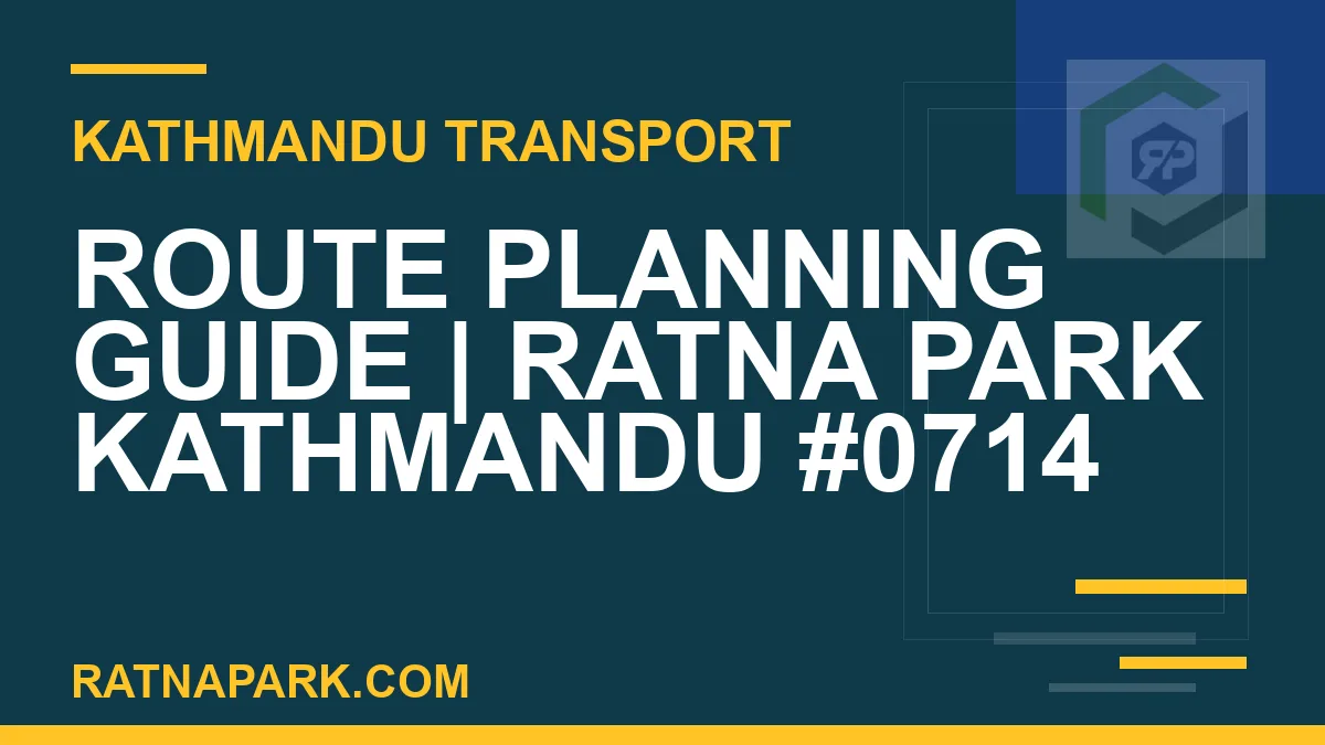 Ratnapark bus park - Route Planning Guide | Ratna Park Kathmandu #0714 | RATNAPARK