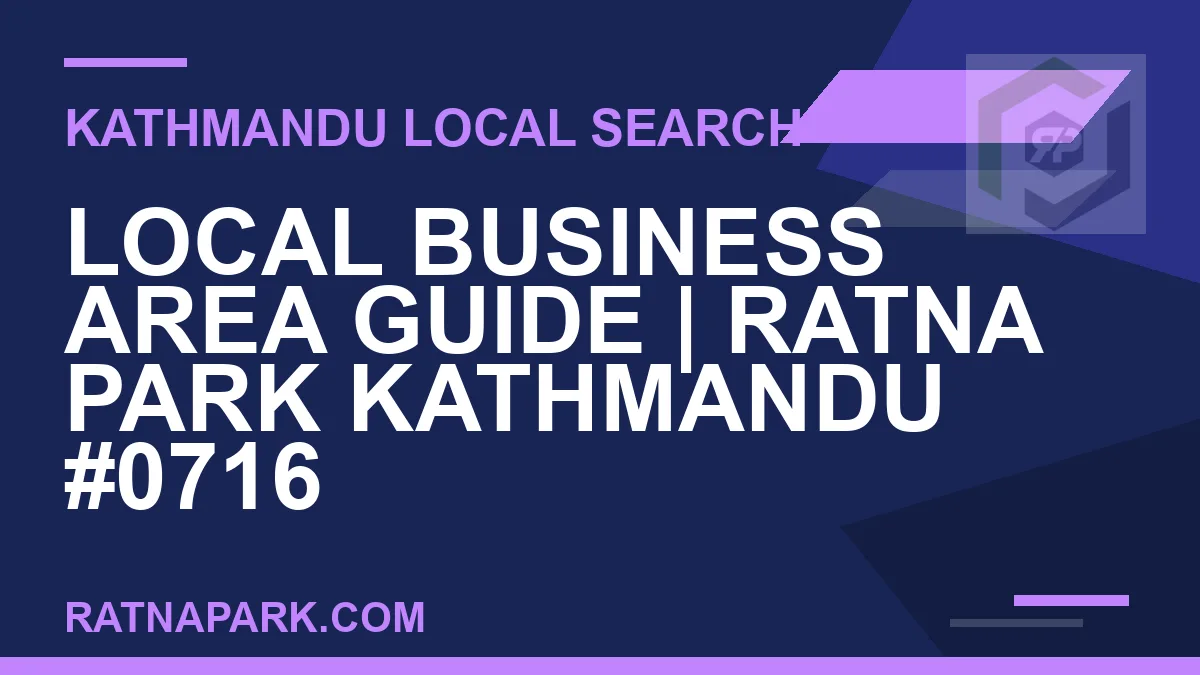 Ratna Park Nepal - Local Business Area Guide | Ratna Park Kathmandu #0716 | RATNAPARK