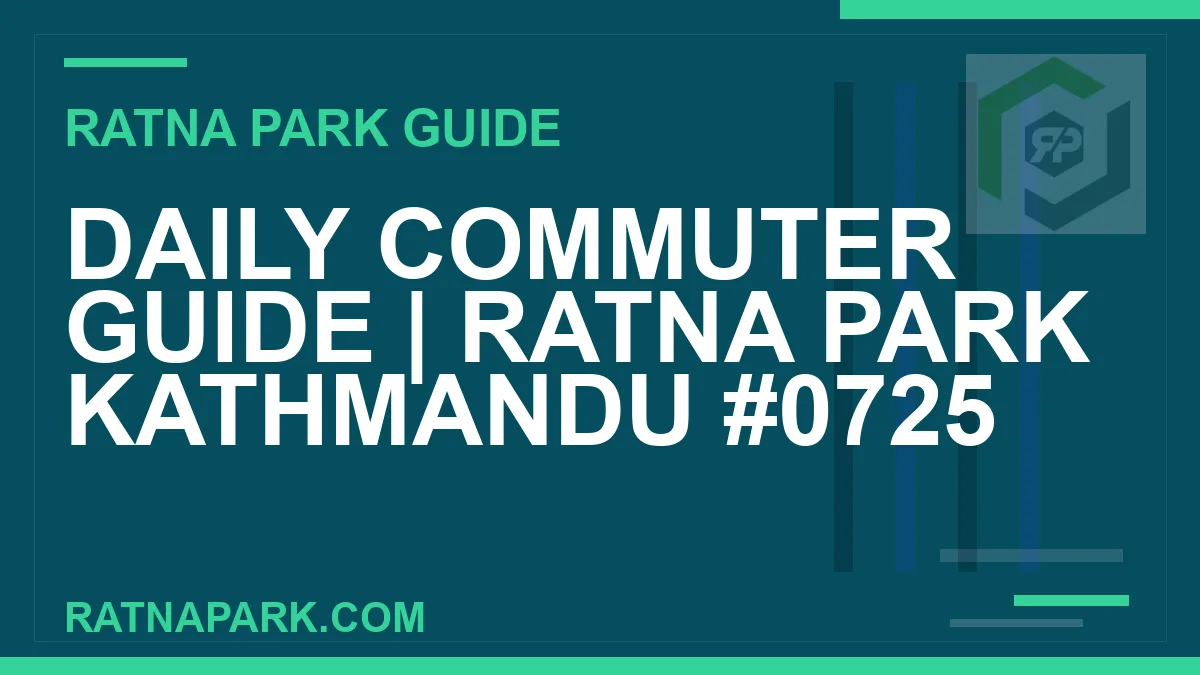 Ratna Park Kathmandu - Daily Commuter Guide | Ratna Park Kathmandu #0725 | RATNAPARK