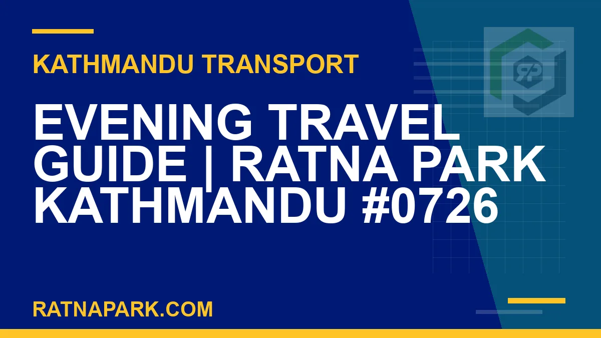 Ratnapark bus park - Evening Travel Guide | Ratna Park Kathmandu #0726 | RATNAPARK