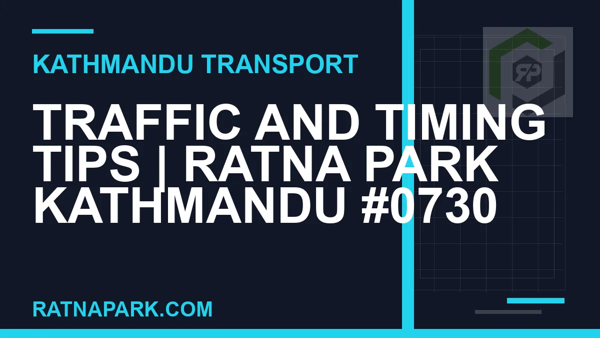 Ratnapark bus park - Traffic and Timing Tips | Ratna Park Kathmandu #0730 | RATNAPARK