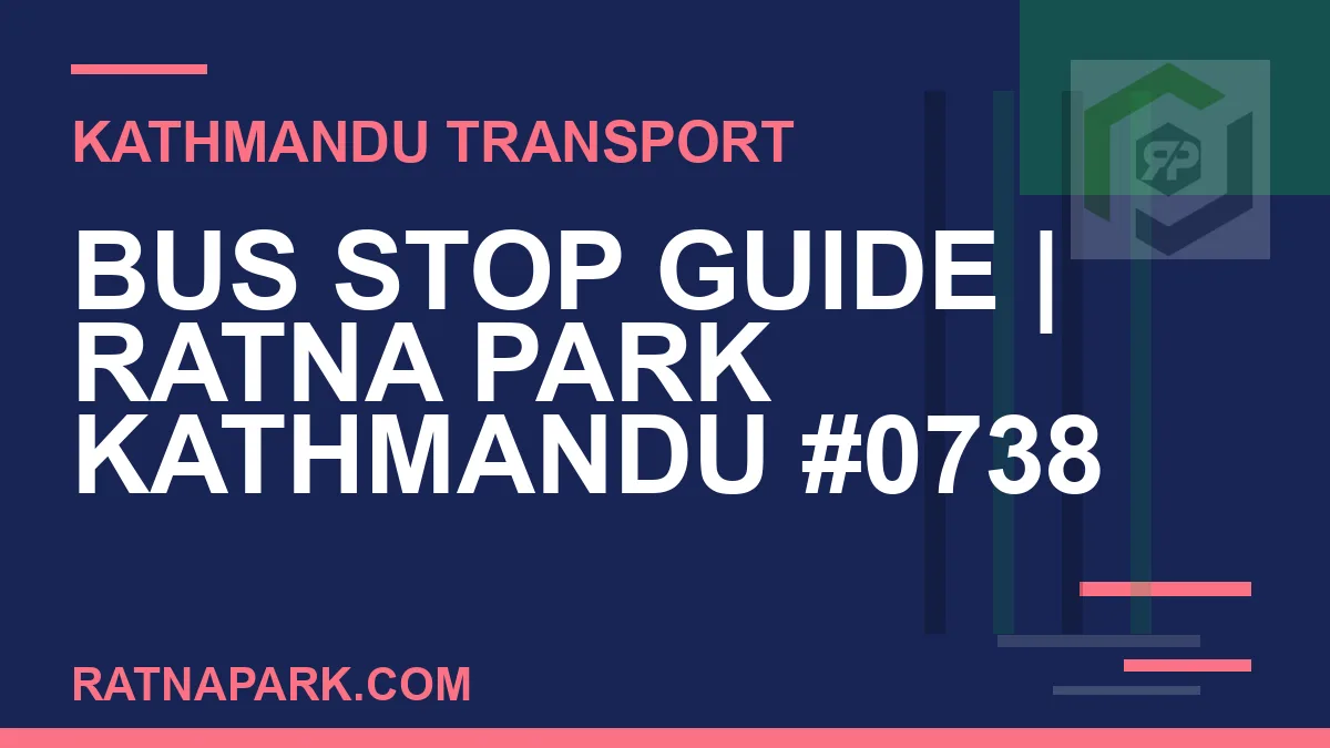 Ratnapark bus park - Bus Stop Guide | Ratna Park Kathmandu #0738 | RATNAPARK