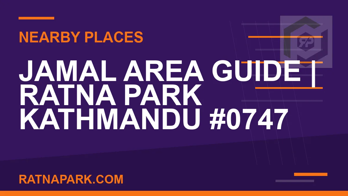 places near Ratna Park - Jamal Area Guide | Ratna Park Kathmandu #0747 | RATNAPARK