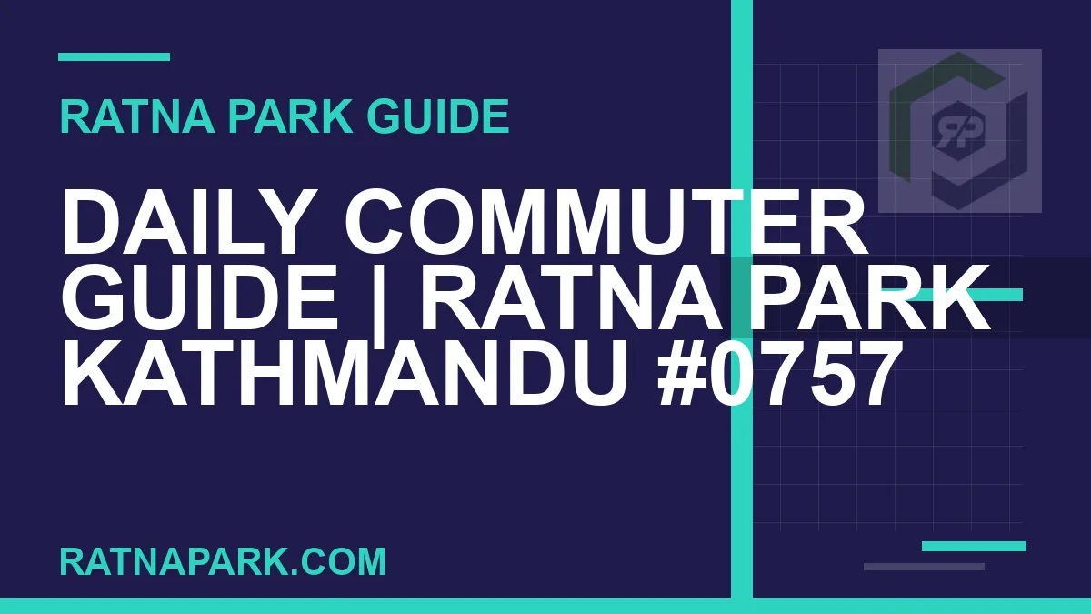 Ratna Park Kathmandu - Daily Commuter Guide | Ratna Park Kathmandu #0757 | RATNAPARK