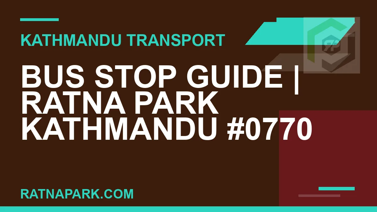 Ratnapark bus park - Bus Stop Guide | Ratna Park Kathmandu #0770 | RATNAPARK