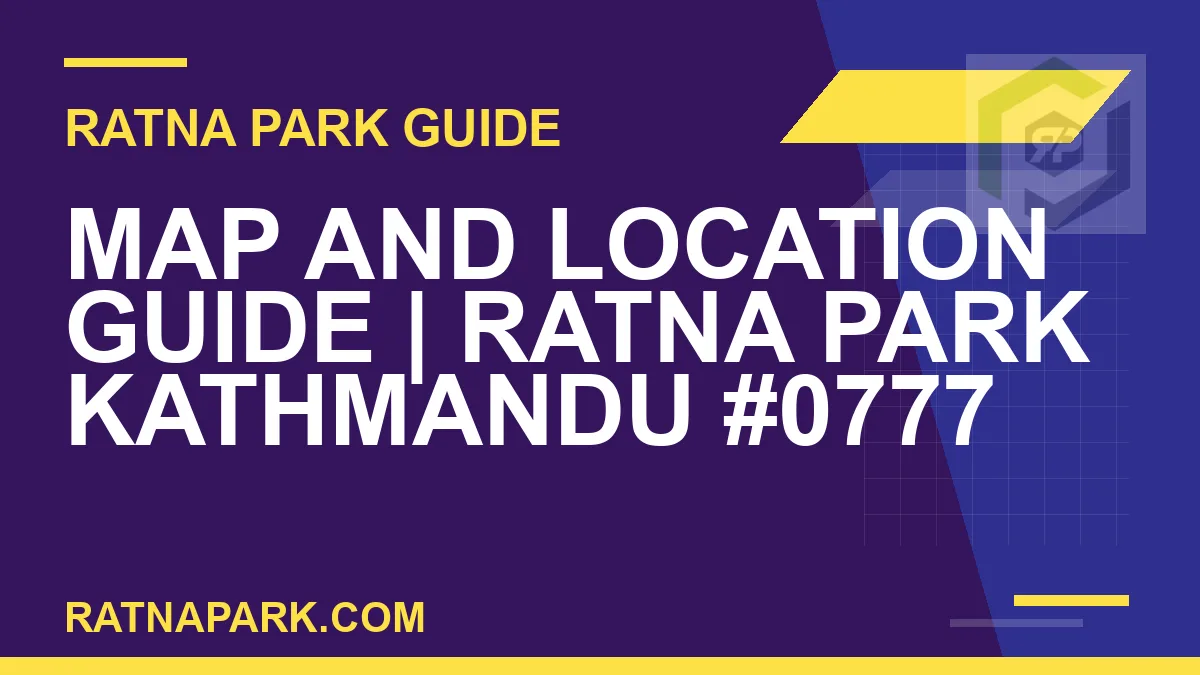 Ratna Park Kathmandu - Map and Location Guide | Ratna Park Kathmandu #0777 | RATNAPARK