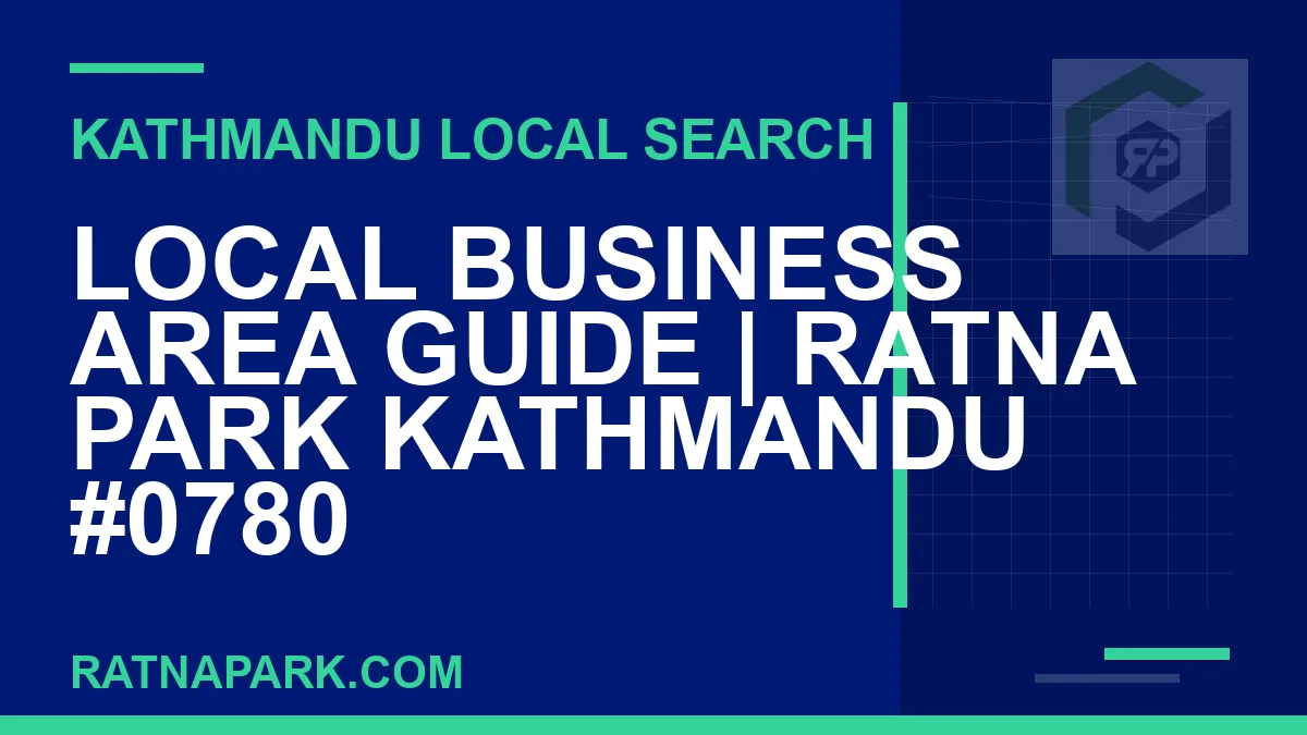 Ratna Park Nepal - Local Business Area Guide | Ratna Park Kathmandu #0780 | RATNAPARK