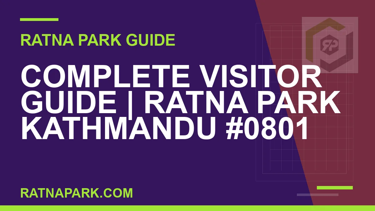Ratna Park Kathmandu - Complete Visitor Guide | Ratna Park Kathmandu #0801 | RATNAPARK